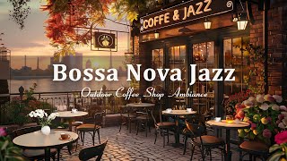 Positive Bossa Nova Jazz Music in Paris Cafe Shop Ambience  Smooth Bossa Nova Music for Relax Mood
