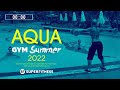 Aqua gym summer 2022 128 bpm32 count 60 minutes mixed compilation for fitness  workout