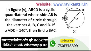 In figure (v), ABCD is a cyclic quadrilateral whose side AB is the diameter of circle through the ve