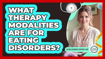 What Therapy Modalities Are For Eating Disorders?