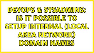 Famous DevOps & SysAdmins: Is it possible to setup internal (local area network) domain names Profile