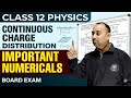 Continuous Charge Distribution in One Shot | Class 12 Physics | Board Exam Special