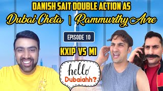 KL Rahul is Kerala Rahul  Dubai Cheta | KXIP vs MI | Hello Dubaiahh | R Ashwin | Danish Sait | E10