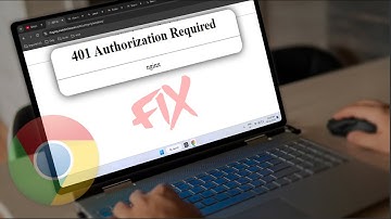 How to Fix 401 Authorization Required Error in Google Chrome | Why You