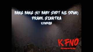 Frank Sinatra - Bang Bang (My Baby Shot Me Down) [karaoke]