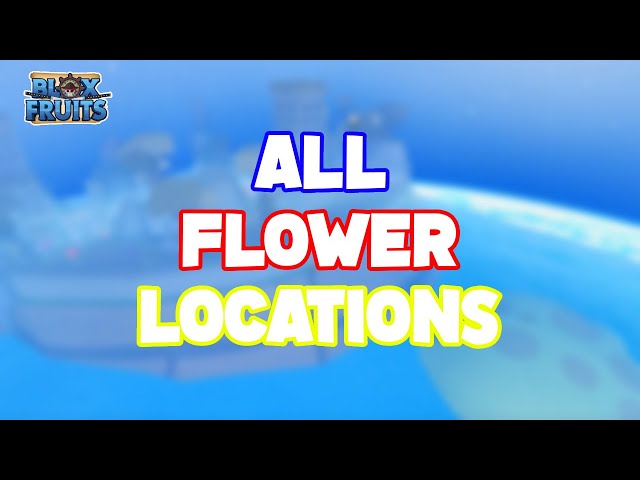 Blox Fruit Flower Locations