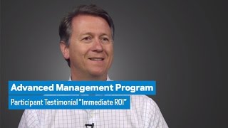 Advanced Management Program: Participant Testimonial “Immediate ROI”