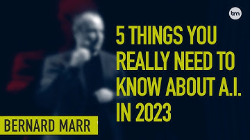 5 Things You Really Need To Know About AI In 2023