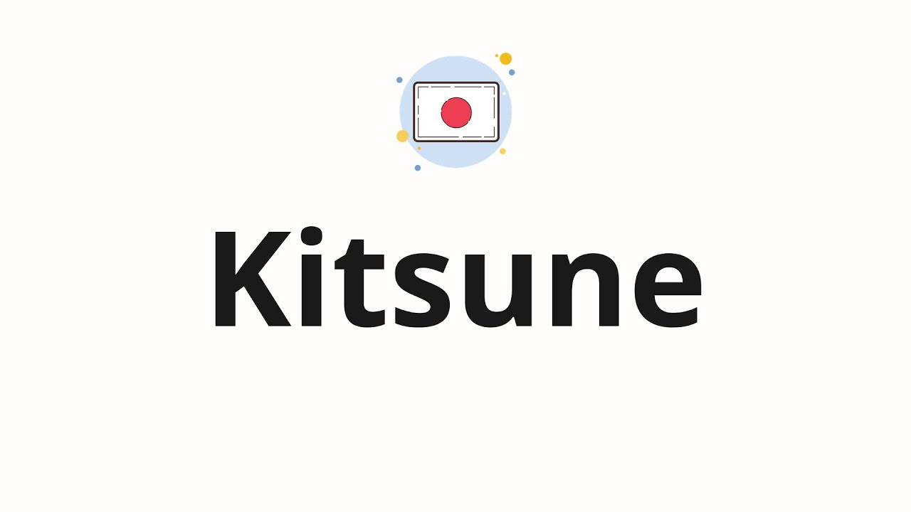 How to pronounce Kitsune (Fox in Japanese) YouTube
