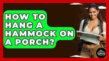 How To Hang A Hammock On A Porch? - Exploring Campgrounds