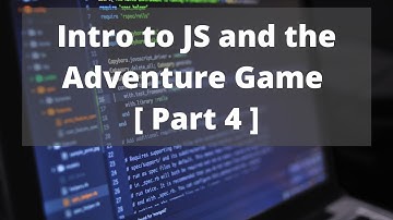 Introduction to JavaScript and Making the Adventure Game [Part 4]