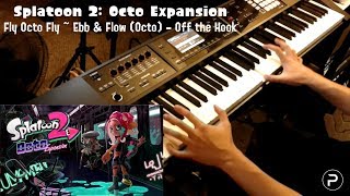 [Splatoon 2: OE] Fly Octo Fly ~ Ebb & Flow (Octo) - Off the Hook - Piano Cover chords