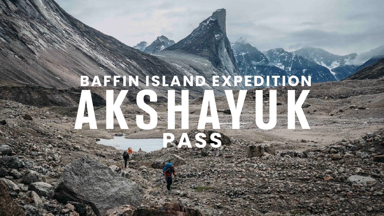 Baffin Island Expedition | Hiking the Akshayuk Pass Trail