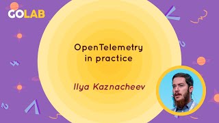 OpenTelemetry in practice - Ilya Kaznacheev