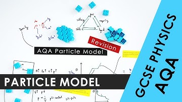 All of AQA Particle Model Explained - GCSE Physics 9-1 REVISION