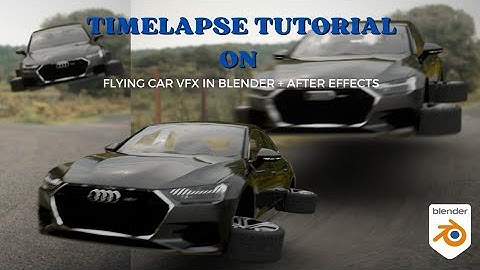 Timelapse Tutorial on Realistic flying car VFX in Blender + After effects