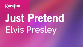 Video thumbnail of "Just Pretend - Elvis Presley | Karaoke Version | KaraFun"