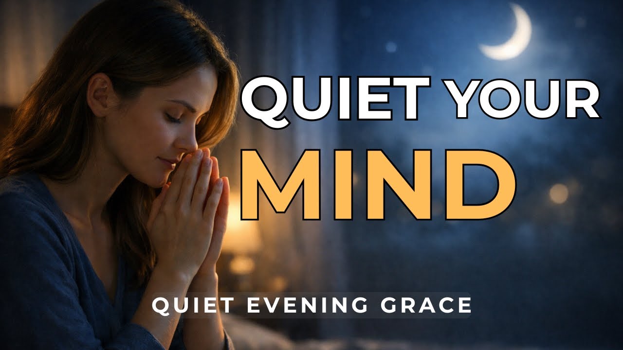 Stop Overthinking Tonight—God’s Peace Covers You | Night prayer