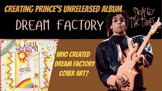 Creating Prince's Unreleased DREAM FACTORY Album / Sign O The Times Is Here!!