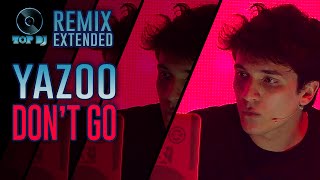 Yazoo - Don&#39;t Go REMIX by Not for Us | TOP DJ 2015