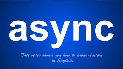 the correct pronunciation of async in English.