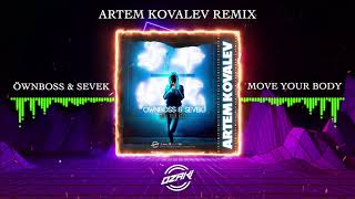 Öwnboss & SEVEK - Move Your Body (Artem Kovalev Remix) Resimi