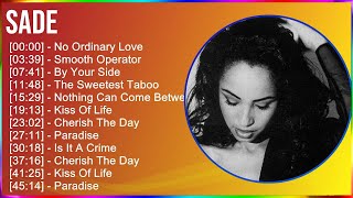 Sade 2024 MIX Greatest Hits  No Ordinary Love, Smooth Operator, By Your Side, The Sweetest Taboo
