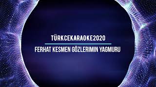 TürkceKaraoke2020 -  Ferhat Kesmen  - Gözlerimin Yagmurlari #TürkceKaraoke2020 #FerhatKesmen Resimi