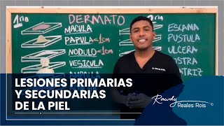 LESIONES PRIMARIAS Y SECUNDARIAS DE LA PIEL | DR RAWDY
