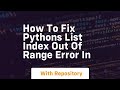 how to fix pythons list index out of range error in