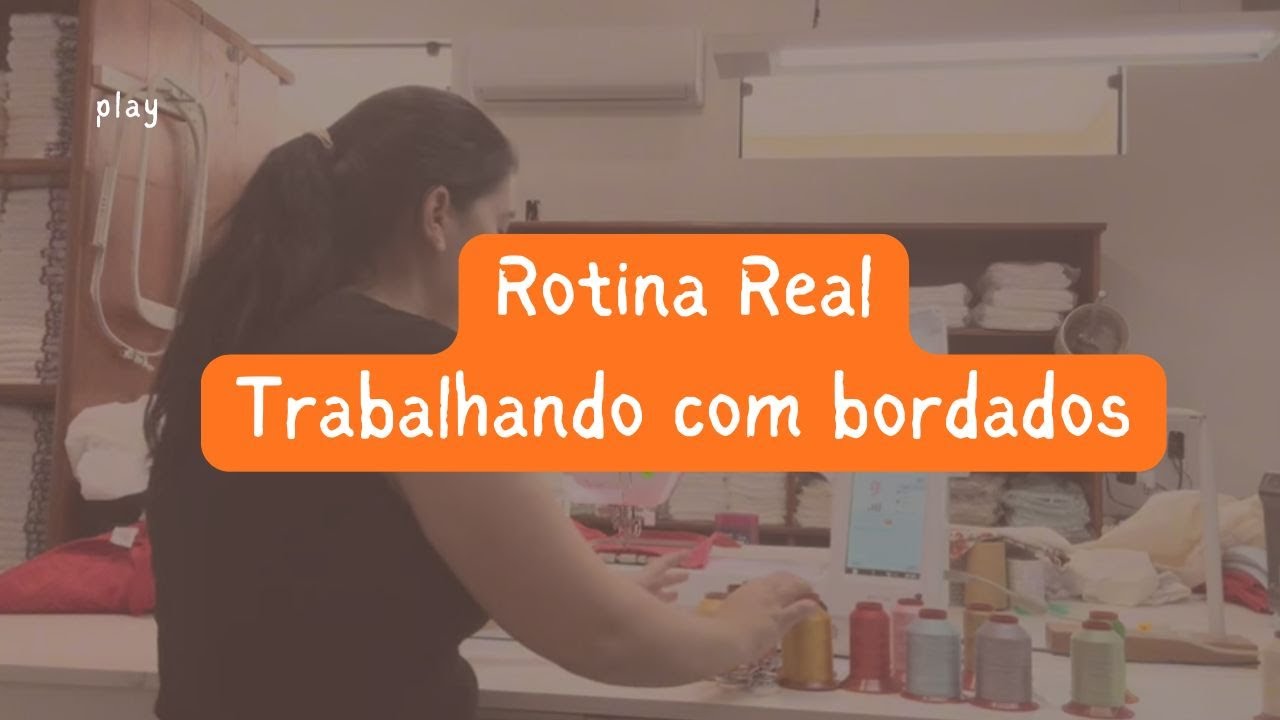 Rotina Real trabalhando com bordados e vendendo online 