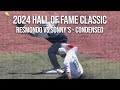 Resmondo vs sonnys  2024 hall of fame classic  condensed game