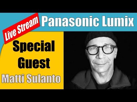 LIVE: Panasonic Lumix in 2021 with Matti Sulanto ep.156