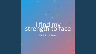 I find my strength to face