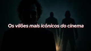 Os Vilões Mais Icônicos Do Cinema