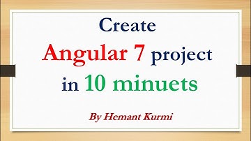 Create And Run Angular 7 project in 10 Mins