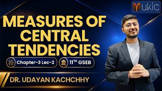 11th GSEB | Stat | Ch-3 | Lec-2 | Measures of Central Tendencies | Latest Video | UKIC | Dr. Udayan