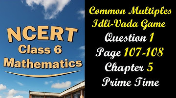 Common Multiples Question 1 Page 107-108 | Class 6 Maths Chapter 5 Prime Time | NCERT Ganita Prakash
