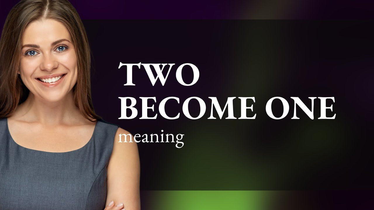 Understanding The Phrase Two Become One A Guide For English Learners Understanding The Phrase Two Become One A Guide For English Learners