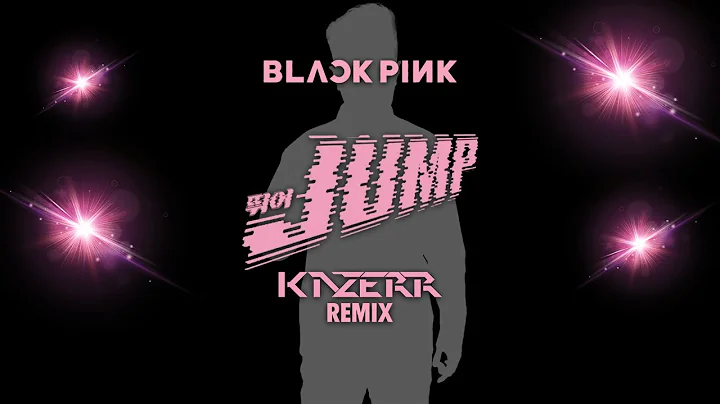 BLACKPINK - JUMP (KAZERR Remix)
