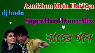 Aankhon Mein Hai Kya Super Hard Dance Mix #DJ_johir