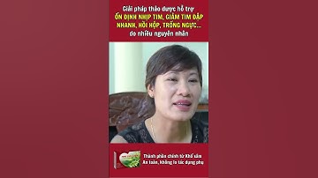 Bí quyết cải thiện tim đập nhanh, trống ngực... do nhiều nguyên nhân #timdapnhanh #ninhtamvuong