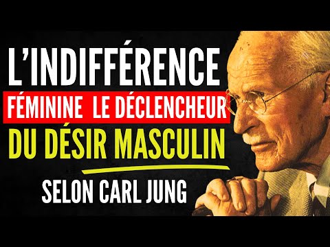 L’indifférence féminine : le déclencheur du désir masculin – Carl Jung