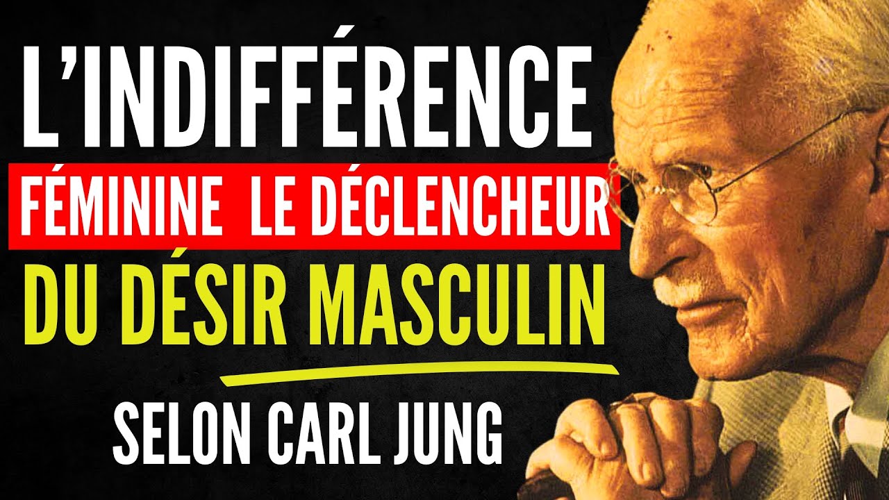 L’indifférence féminine : le déclencheur du désir masculin – Carl Jung