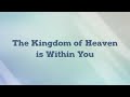 The Kingdom of Heaven is Within You