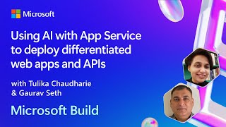 Using AI with App Service to deploy differentiated web apps and APIs | BRK125