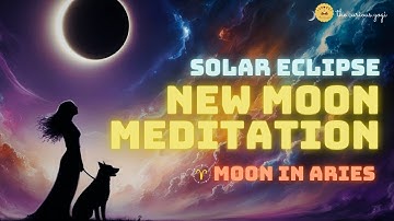 New Moon Solar Eclipse Portal Guided Meditation March 29, 2025  ♈️ 🌙