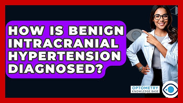How Is Benign Intracranial Hypertension Diagnosed? - Optometry Knowledge Base