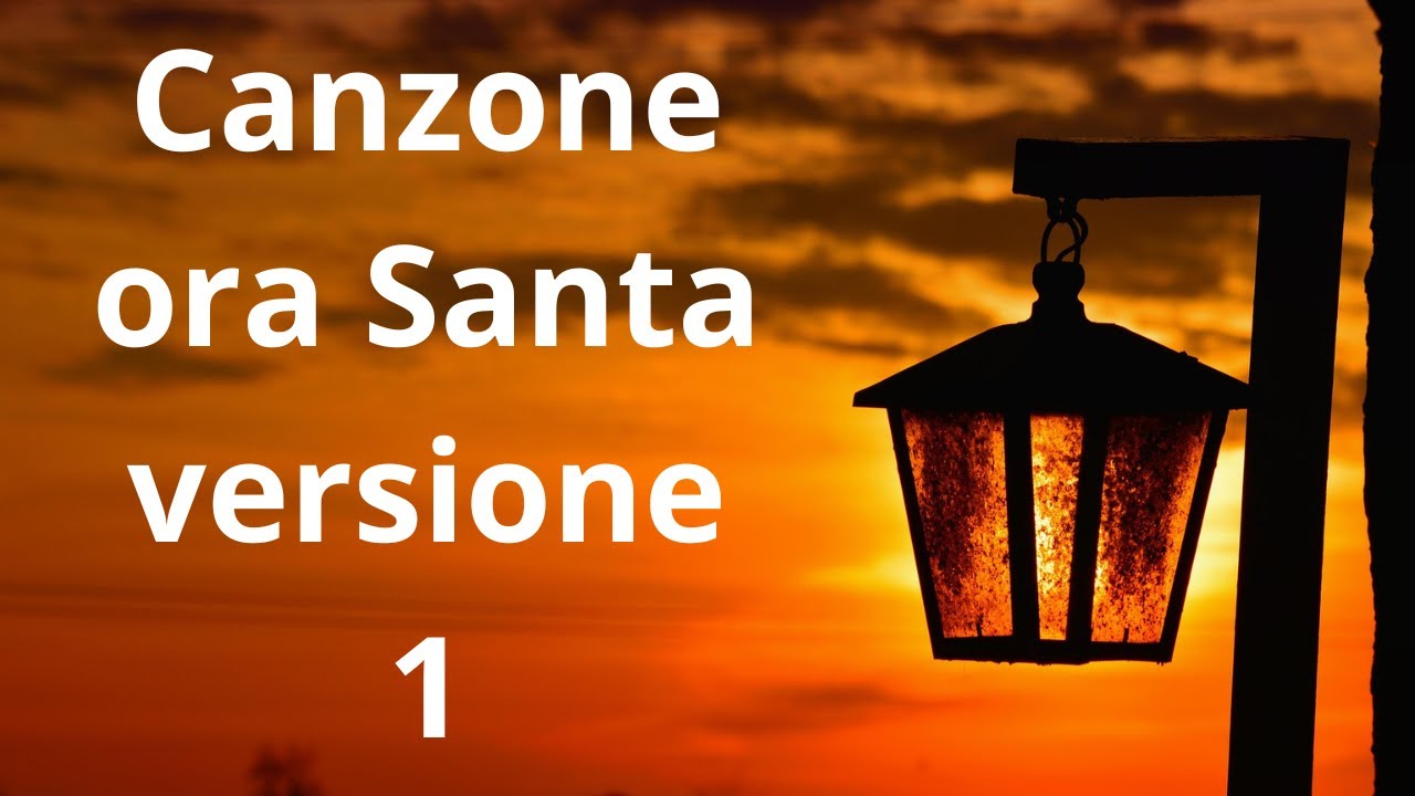 Canzone Ora Santa versione 1