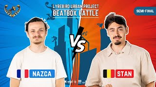 Semi Final - Nazca vs Stan - LUP BEATBOX BATTLE 2023